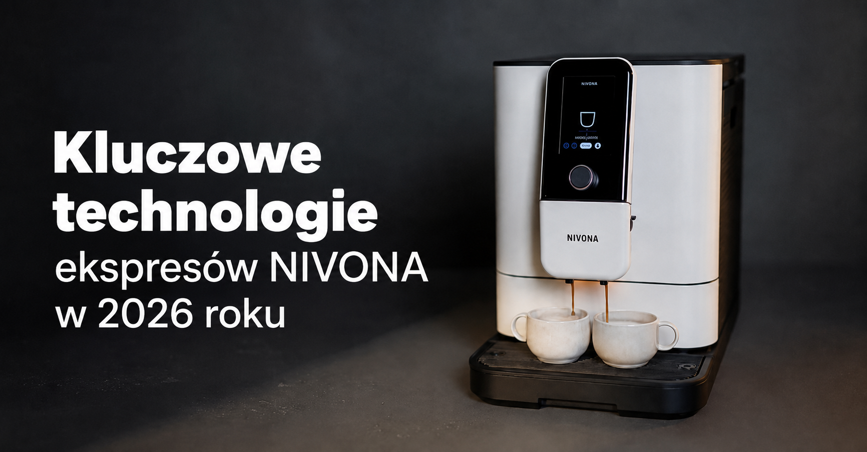 Kluczowe technologie ekspresów NIVONA w 2026 roku