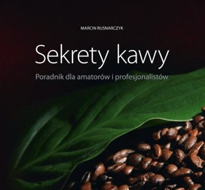 Sekrety kawy. Poradnik dla amatorów i profesjonalistów